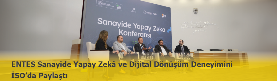 ENTES Sanayide Yapay Zekâ ve Dijital Dönüşüm Deneyimini İSO’da Paylaştı