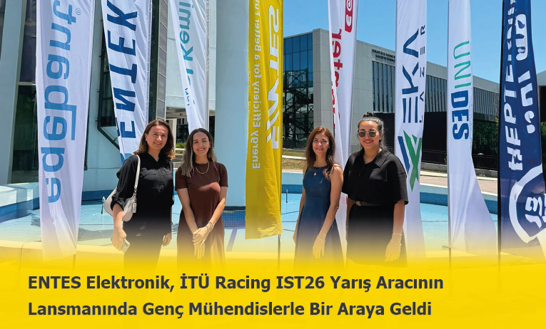 ENTES Elektronik, İTÜ Racing IST26 Yarış Aracının Lansmanında Genç Mühendislerle Bir Araya Geldi