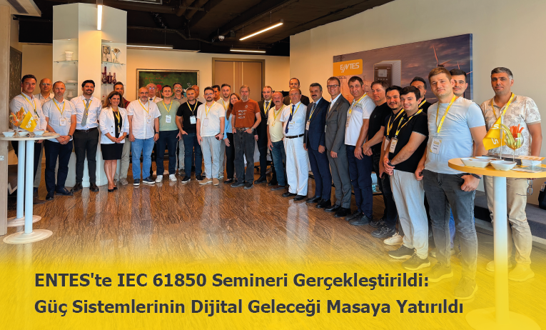 ENTES'te IEC 61850 Semineri Gerçekleştirildi: Güç Sistemlerinin Dijital Geleceği Masaya Yatırıldı