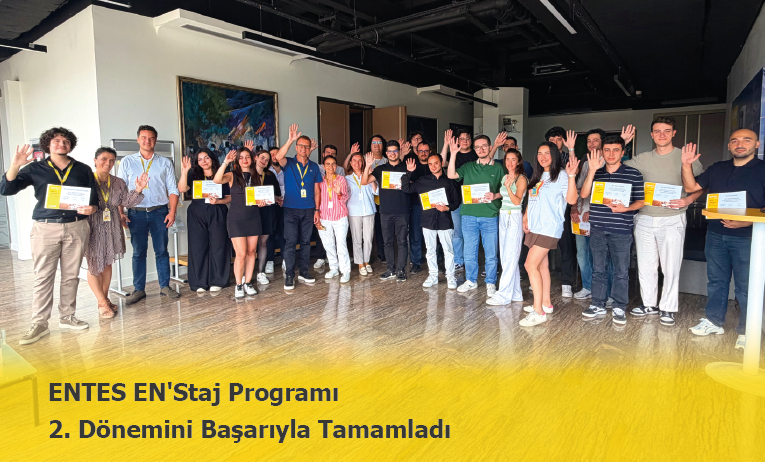 ENTES EN'Staj Programı 2. Dönemini Başarıyla Tamamladı