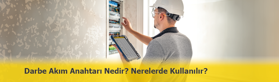 Darbe Akım Anahtarı Nedir? Nasıl Çalışır?