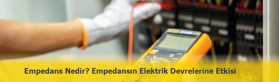 Empedans Nedir? Kullanım Alanları Nelerdir?