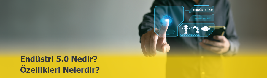 Endüstri 5.0 Nedir? Nasıl Ortaya Çıkmıştır?