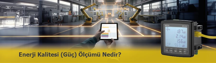 Enerji Kalitesi Ölçümü Nedir? Enerji Kalitesi Neden Önemlidir?