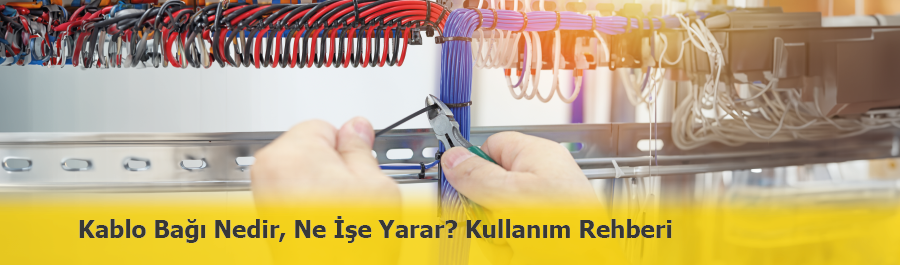 Kablo Bağı Nedir? Kablo Bağı Ne İşe Yarar?