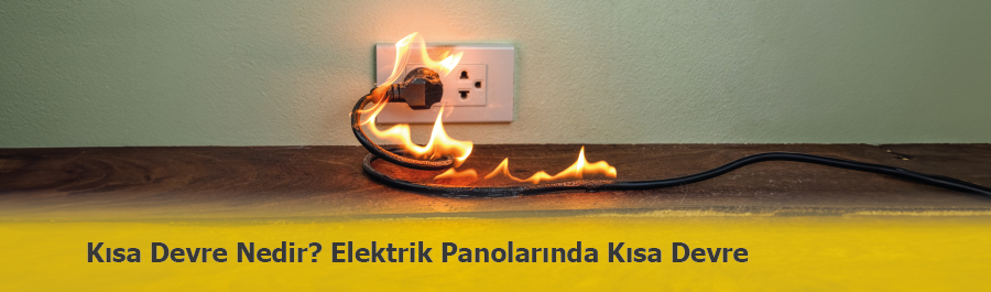 Kısa Devre Nedir? Elektrik Panolarında Kısa Devre
