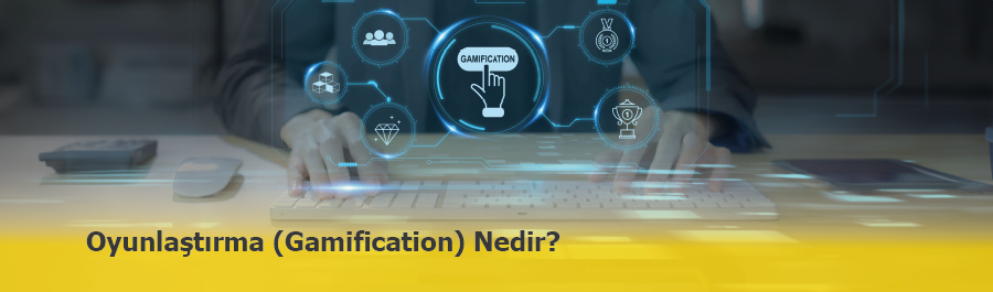 Oyunlaştırma (Gamification) Nedir?