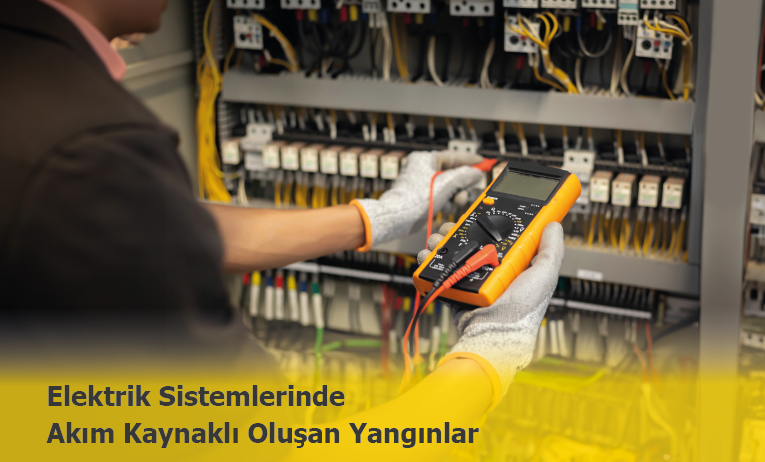 Elektrik Sistemlerinde Akım Kaynaklı Oluşan Yangınlar ve Korunma Yöntemleri