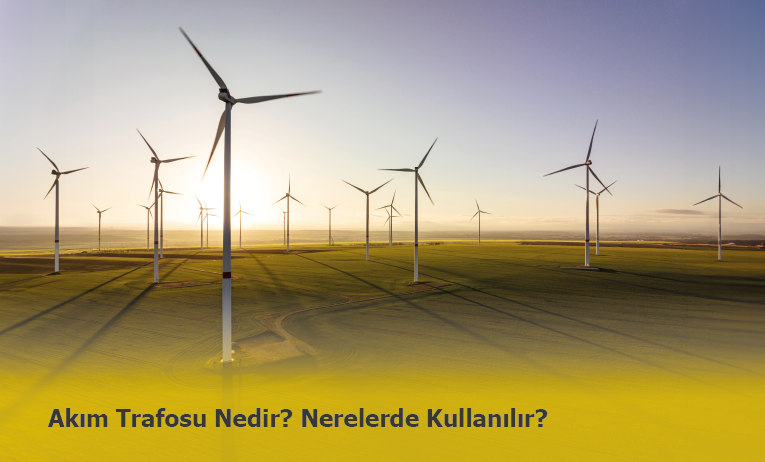 Akım Trafosu Nedir? Nerelerde Kullanılır?