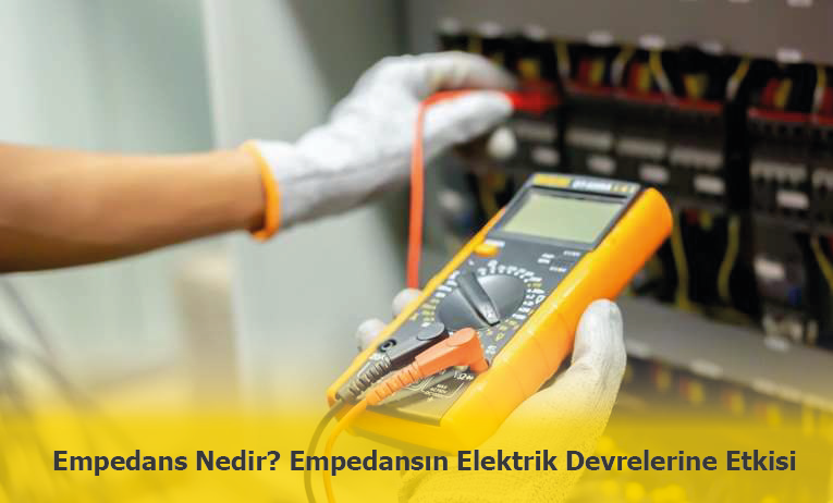 Empedans Nedir?  Kullanım Alanları Nelerdir?