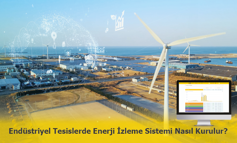 Endüstriyel Tesisler için Enerji İzleme Sistemi Nasıl Kurulur? Enerji İzleme Sistemi Ne İşe Yarar?