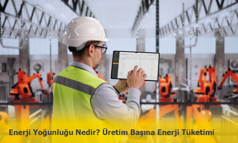 Üretimde Enerji Yoğunluğu Nedir? Spesifik Enerji Tüketimi Nasıl Hesaplanır?